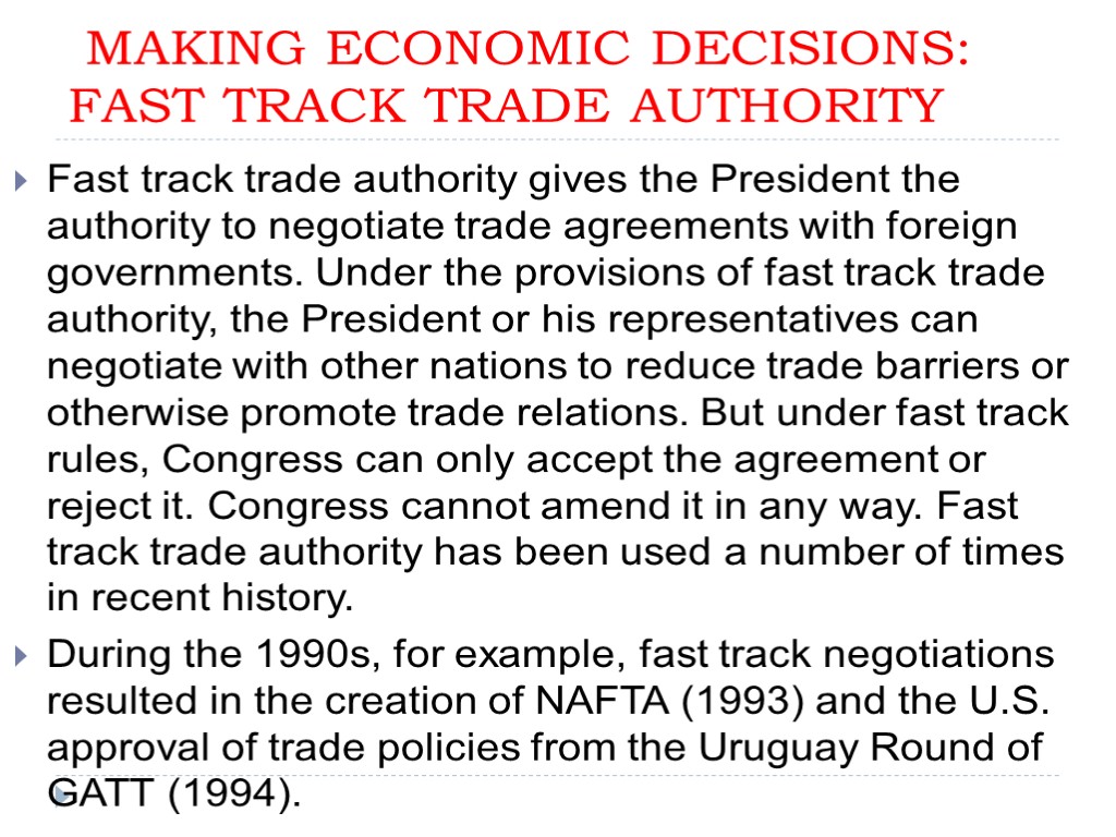 MAKING ECONOMIC DECISIONS: FAST TRACK TRADE AUTHORITY Fast track trade authority gives the President
